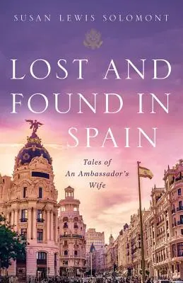 Perdidos y encontrados en España: Historias de la esposa de un embajador - Lost and Found in Spain: Tales of an Ambassador's Wife