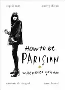 Cómo ser parisino - Estés donde estés - How To Be Parisian - Wherever You Are