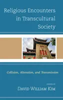 Encuentros religiosos en la sociedad transcultural: Colisión, alteración y transmisión - Religious Encounters in Transcultural Society: Collision, Alteration, and Transmission