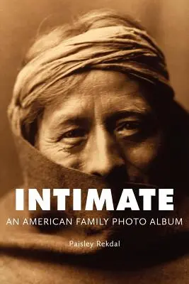 Íntimo: Álbum de fotos de una familia americana - Intimate: An American Family Photo Album