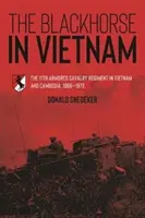 El caballo negro en Vietnam: El 11º Regimiento de Caballería Blindada en Vietnam y Camboya, 1966-1972 - The Blackhorse in Vietnam: The 11th Armored Cavalry Regiment in Vietnam and Cambodia, 1966-1972