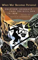 Cuando la guerra se convierte en algo personal: Relatos de soldados desde la Guerra Civil hasta Irak - When War Becomes Personal: Soldiers' Accounts from the Civil War to Iraq