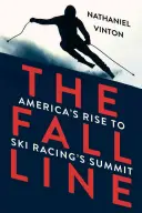 Fall Line: El ascenso de Estados Unidos a la cumbre de las carreras de esquí - Fall Line: America's Rise to Ski Racing's Summit