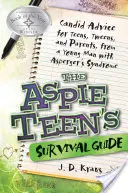 The Aspie Teen's Survival Guide: Consejos sinceros para adolescentes, preadolescentes y padres, de un joven con síndrome de Asperger - The Aspie Teen's Survival Guide: Candid Advice for Teens, Tweens, and Parents, from a Young Man with Asperger's Syndrome