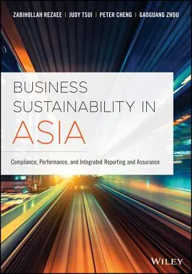 Sostenibilidad empresarial en Asia: Compliance, Performance, and Integrated Reporting and Assurance - Business Sustainability in Asia: Compliance, Performance, and Integrated Reporting and Assurance