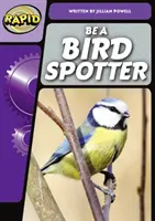 Rapid Phonics Step 3: Be a Bird Spotter (No ficción) - Rapid Phonics Step 3: Be a Bird Spotter (Non-fiction)