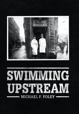 A contracorriente: Cuatro generaciones de pescaderos - Swimming Upstream: Four Generations of Fishmongering