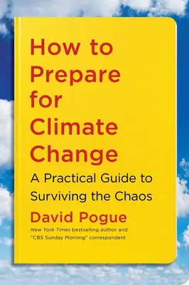 Cómo prepararse para el cambio climático: Guía práctica para sobrevivir al caos - How to Prepare for Climate Change: A Practical Guide to Surviving the Chaos