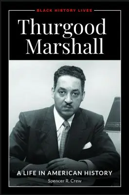 Thurgood Marshall: Una vida en la historia de Estados Unidos - Thurgood Marshall: A Life in American History