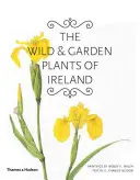 Las plantas silvestres y de jardín de Irlanda - The Wild & Garden Plants of Ireland