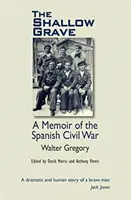 Shallow Grave - Memorias de la Guerra Civil Española - Shallow Grave - Memoir of the Spanish Civil War