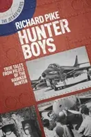 Hunter Boys: Historias reales de pilotos del Hawker Hunter - Hunter Boys: True Tales from Pilots of the Hawker Hunter