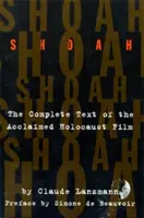 Shoah: El texto completo de la aclamada película sobre el Holocausto - Shoah: The Complete Text of the Acclaimed Holocaust Film