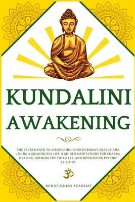 El despertar de Kundalini: El camino sagrado para despertar tu energía latente y vivir una vida con sentido. 8 meditaciones guiadas para sanar los chakras - Kundalini Awakening: The Sacred Path to Awakening Your Dormant Energy and Living a Meaningful Life. 8 Guided Meditations For Chakra Healing