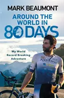 La vuelta al mundo en 80 días - Mi aventura para batir el récord mundial - Around the World in 80 Days - My World Record Breaking Adventure