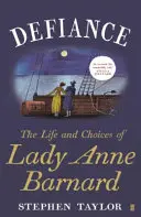 Defiance - La vida y las elecciones de Lady Anne Barnard - Defiance - The Life and Choices of Lady Anne Barnard