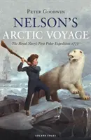 El viaje de Nelson al Ártico: La primera expedición polar de la Royal Navy en 1773 - Nelson's Arctic Voyage: The Royal Navy's First Polar Expedition 1773