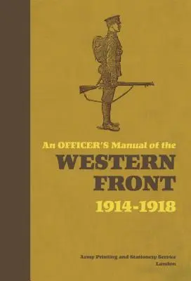 Manual del oficial del frente occidental: 1914-1918 - An Officer's Manual of the Western Front: 1914-1918