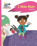 Reading Planet - I Miss Mum - Rosa B: Rocket Phonics - Reading Planet - I Miss Mum - Pink B: Rocket Phonics