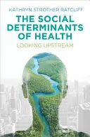 Los determinantes sociales de la salud: Mirando río arriba - The Social Determinants of Health: Looking Upstream