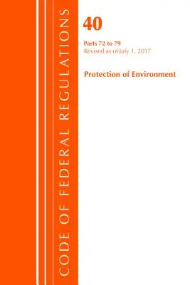 Código de Regulaciones Federales, Título 40: Partes 72-79 (Protección del Medio Ambiente) Programas de Aire - Revisado 7/17 (Oficina del Registro Federal (EE.UU.)) - Code of Federal Regulations, Title 40: Parts 72-79 (Protection of Environment) Air Programs - Revised 7/17 (Office Of The Federal Register (U.S.))