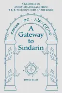 Una puerta al sindarin: Gramática de la lengua élfica de El Señor de los Anillos de J.R.R. Tolkien - A Gateway to Sindarin: A Grammar of an Elvish Language from J.R.R. Tolkien's Lord of the Rings