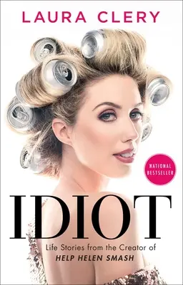 Idiota: Historias de vida de la creadora de Help Helen Smash - Idiot: Life Stories from the Creator of Help Helen Smash