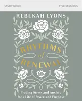 Guía de estudio de Ritmos de renovación: Cambiar el estrés y la ansiedad por una vida de paz y propósito - Rhythms of Renewal Study Guide: Trading Stress and Anxiety for a Life of Peace and Purpose