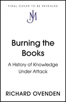 Quemar los libros: RADIO 4 LIBRO DE LA SEMANA - Una historia del conocimiento bajo ataque - Burning the Books: RADIO 4 BOOK OF THE WEEK - A History of Knowledge Under Attack