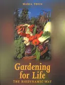 Jardinería para toda la vida - La vía biodinámica - Gardening for Life - The Biodynamic Way