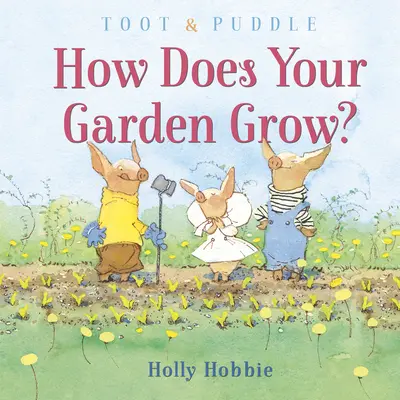 Toot & Puddle: ¿Cómo crece tu jardín? - Toot & Puddle: How Does Your Garden Grow?