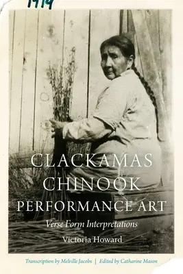 Clackamas Chinook Performance Art: Verse Form Interpretations