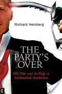 Se acabó la fiesta - Petróleo, guerra y el destino de las sociedades industriales - Party's Over - Oil, War and the Fate of Industrial Societies