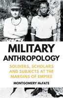 Antropología militar - Soldados, eruditos y súbditos en los márgenes del Imperio - Military Anthropology - Soldiers, Scholars and Subjects at the Margins of Empire