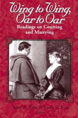 Ala con ala, remo con remo: Lecturas sobre el cortejo y el matrimonio - Wing to Wing, Oar to Oar: Readings on Courting and Marrying