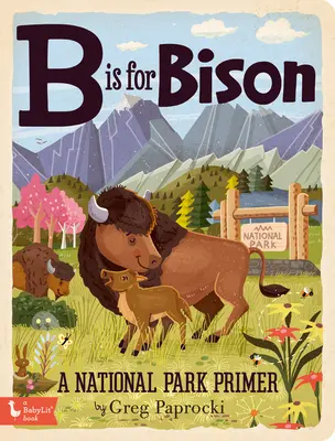 B Is for Bison: Manual de los Parques Nacionales - B Is for Bison: A National Parks Primer