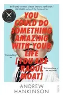 Podrías hacer algo increíble con tu vida [Eres Raoul Moat] - You Could Do Something Amazing with Your Life [You Are Raoul Moat]