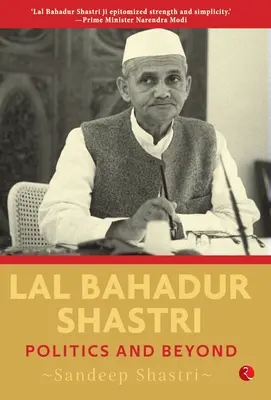 Lal Bahadur Shastri: política y más allá - Lal Bahadur Shastri: Politics and Beyond