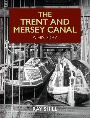 Historia del canal de Trent y Mersey - Trent and Mersey Canal - A History