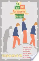 Tengo la enfermedad de Parkinson - So, I've Got Parkinson's Disease