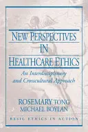 Nuevas perspectivas en ética sanitaria: Un enfoque interdisciplinar e intercultural - New Perspectives in Healthcare Ethics: An Interdisciplinary and Crosscultural Approach