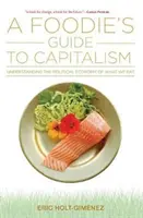 Guía del capitalismo para amantes de la comida - A Foodie's Guide to Capitalism