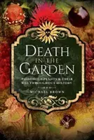 Muerte en el jardín: Plantas venenosas y su uso a lo largo de la historia - Death in the Garden: Poisonous Plants and Their Use Throughout History