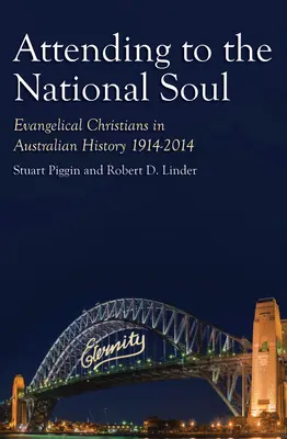 Atendiendo al alma nacional, 2: Los cristianos evangélicos en la historia de Australia, 1914-2014 - Attending to the National Soul, 2: Evangelical Christians in Australian History, 1914-2014