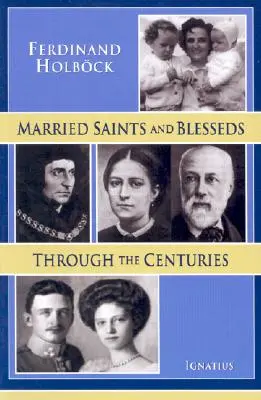 Santos y beatos casados a través de los siglos - Married Saints and Blesseds Through the Centuries
