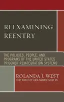 Reexaminando la reinserción: Las políticas, las personas y los programas de los sistemas de reinserción de reclusos de Estados Unidos - Reexamining Reentry: The Policies, People, and Programs of the United States Prisoner Reintegration Systems