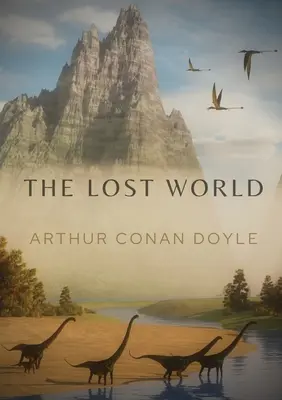 El mundo perdido Una novela de ciencia ficción de 1912 del escritor británico Arthur Conan Doyle - The Lost World: A 1912 science fiction novel by British writer Arthur Conan Doyle