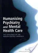 Humanizar la psiquiatría y la atención a la salud mental: El reto del enfoque centrado en la persona - Humanising Psychiatry and Mental Health Care: The Challenge of the Person-Centred Approach