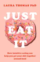 Just Eat It - Cómo la alimentación intuitiva puede ayudarte... - Just Eat It - How Intuitive Eating Can Help You...