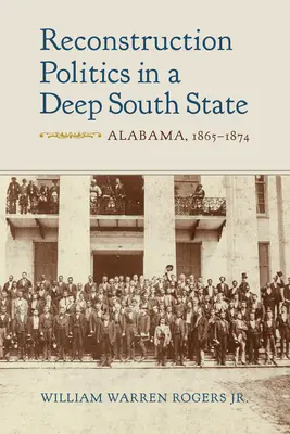 Reconstruction Politics in a Deep South State: Alabama, 1865-1874